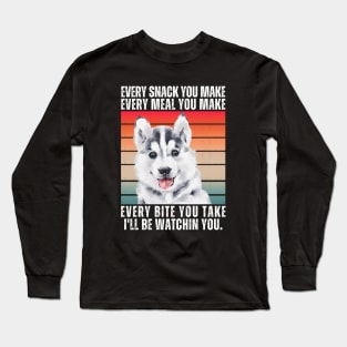 Husky Every Snack You Make Long Sleeve T-Shirt